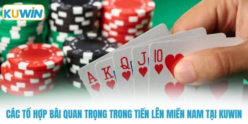 cac to hop bai quan trong trong tien len mien nam tai kuwin Các tổ hợp bài quan trọng trong tiến lên miền nam tại KUWIN