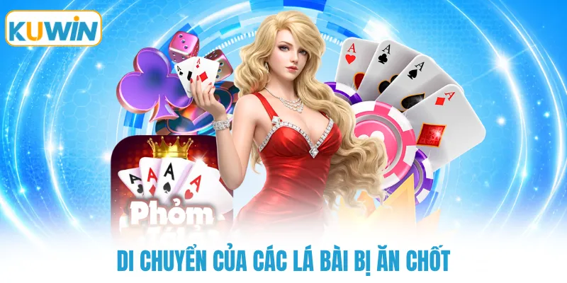 Di chuyển của các lá bài bị ăn chốt