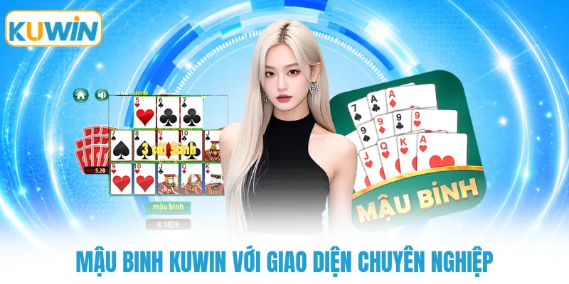 Mậu binh KUWIN với giao diện chuyên nghiệp