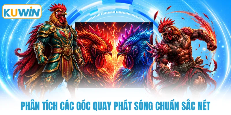 Phân tích các góc quay phát sóng chuẩn sắc nét