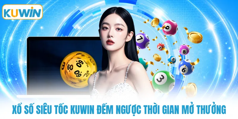 Xổ số siêu tốc KUWIN đếm ngược thời gian mở thưởng 